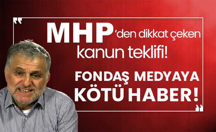MHP’den dikkat çeken kanun teklifi! Fondaş medyaya kötü haber!
