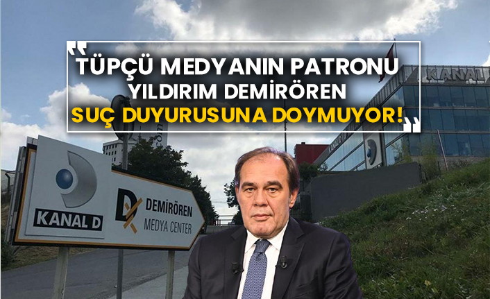 Tüpçü medyanın patronu Yıldırım Demirören suç duyurusuna doymuyor!