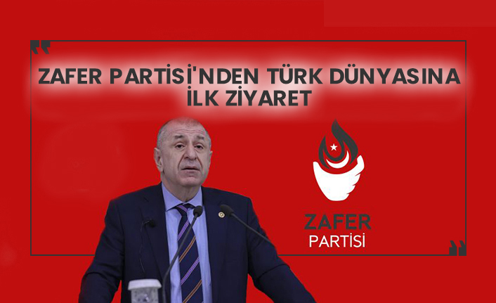 Zafer Partisi'nden Türk Dünyasına ilk ziyaret