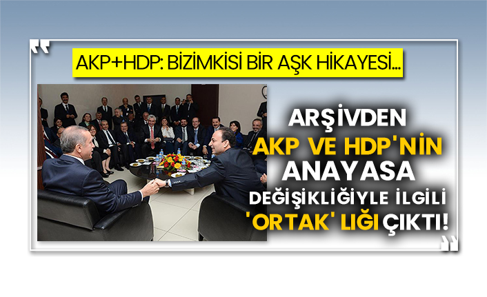 Arşivden AKP ve HDP'nin anayasa değişikliğiyle ilgili 'ortak' lığı çıktı!