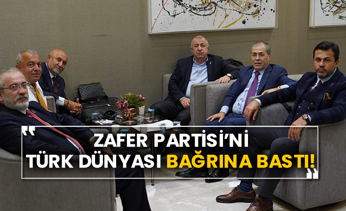 Zafer Partisi’ni Türk dünyası bağrına bastı!