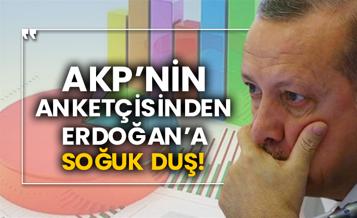 AKP’nin anketçisinden Erdoğan’a soğuk duş!