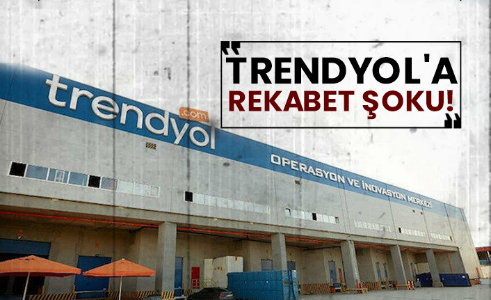 Trendyol'a rekabet şoku!