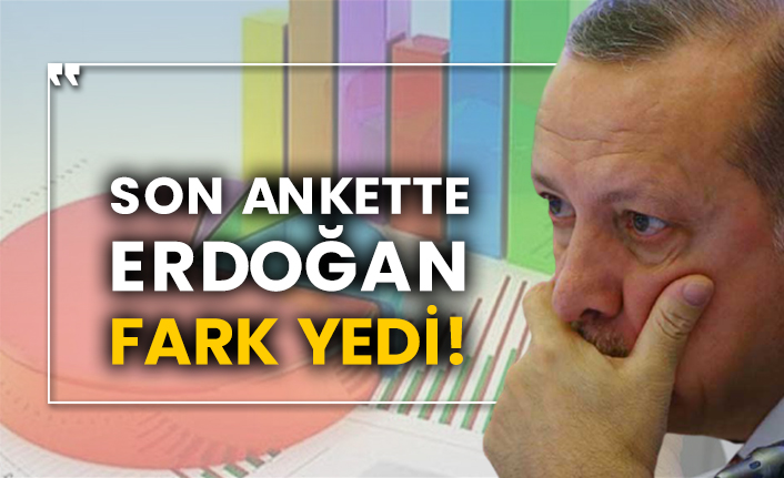 Son ankette Erdoğan fark yedi!