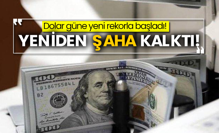 Dolar güne yeni rekorla başladı! Yeniden şaha kalktı!