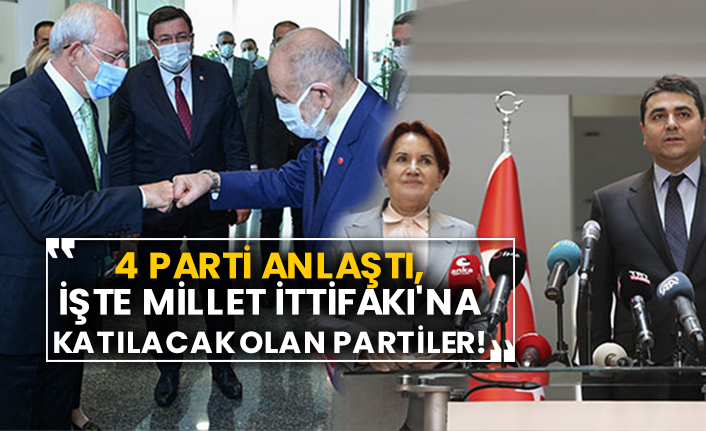 4 parti anlaştı, işte Millet İttifakı'na katılacak olan partiler!
