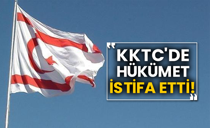 KKTC'de hükümet istifa etti!