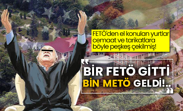 FETÖ'den el konulan yurtlar cemaat ve tarikatlara böyle peşkeş çekilmiş! Bir FETÖ gitti bin METÖ geldi!..