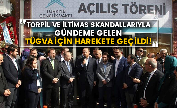 Torpil ve iltimas skandallarıyla gündeme gelen TÜGVA için harekete geçildi!
