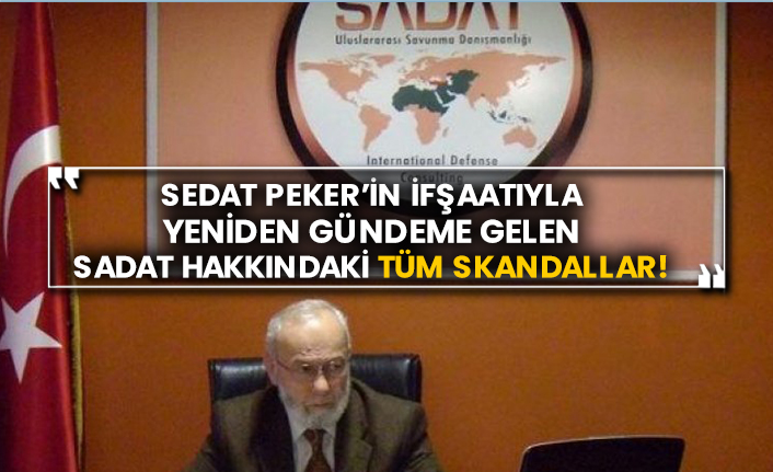 Sedat Peker’in ifşaatıyla yeniden gündeme gelen SADAT hakkındaki tüm skandallar!