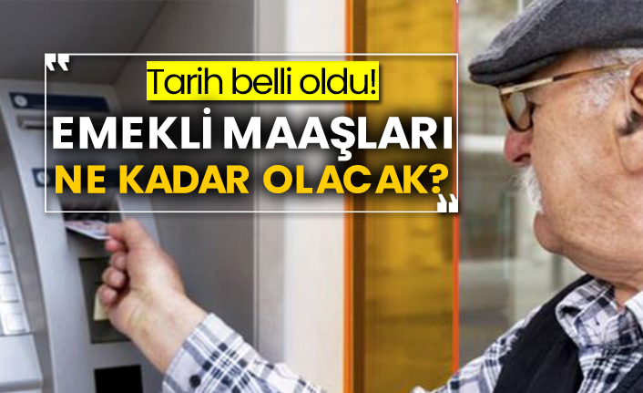 Tarih belli oldu! Emekli maaşları ne kadar olacak?
