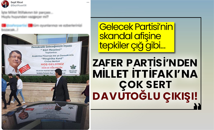 Gelecek Partisi’nin skandal afişine tepkiler çığ gibi…  Zafer Partisi’nden Millet İttifakı’na çok sert Davutoğlu çıkışı!