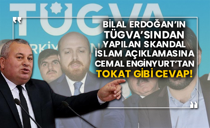 Bilal Erdoğan’ın TÜGVA’sından yapılan skandal İslam açıklamasına Cemal Enginyurt’tan tokat gibi cevap!