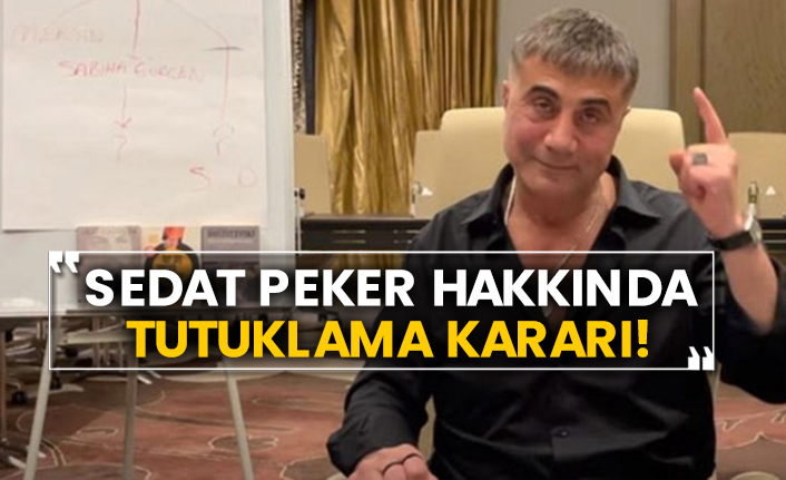 Sedat Peker hakkında tutuklama kararı!