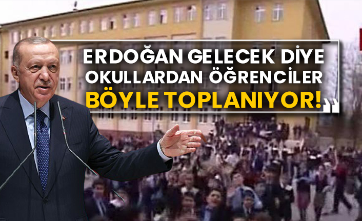 Erdoğan gelecek diye okullardan öğrenciler böyle toplanıyor!
