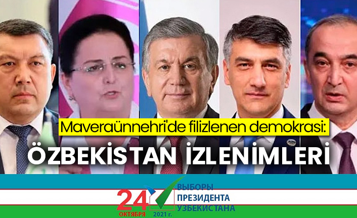 Maveraünnehri'de filizlenen demokrasi: Özbekistan İzlenimleri