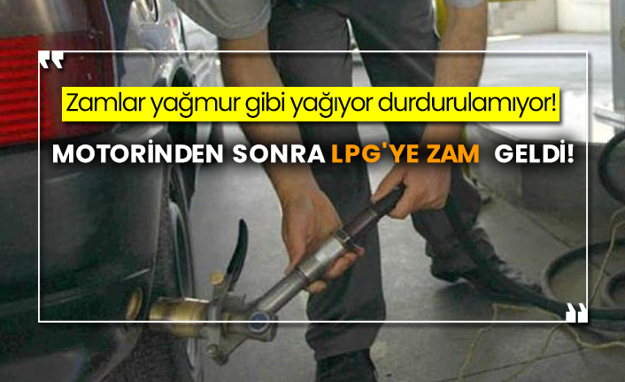 Zamlar yağmur gibi yağıyor durdurulamıyor! Motorinden sonra LPG'ye zam geldi!