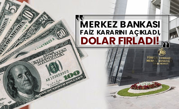 Merkez Bankası faiz kararını açıkladı, dolar fırladı!