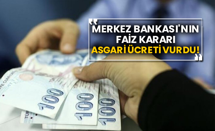 Merkez Bankası'nın faiz kararı asgari ücreti vurdu!