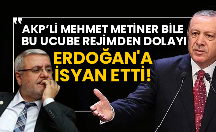 AKP’li Mehmet Metiner bile bu ucube rejimden dolayı Erdoğan'a isyan etti!