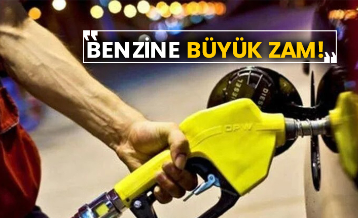 Benzine büyük zam!