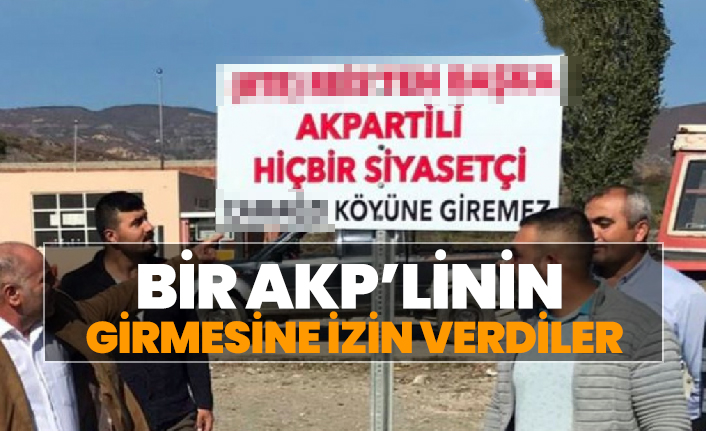 Çamağzı köyüne bir AKP’linin girmesine izin verdiler