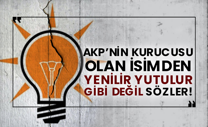 AKP'nin kurucusu olan isimden yenilir yutulur gibi değil sözler!