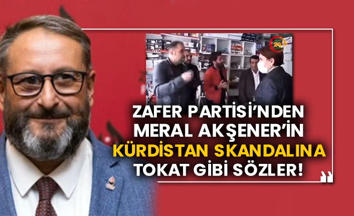 Zafer Partisi’nden Meral Akşener’in Kürdistan skandalına tokat gibi sözler!