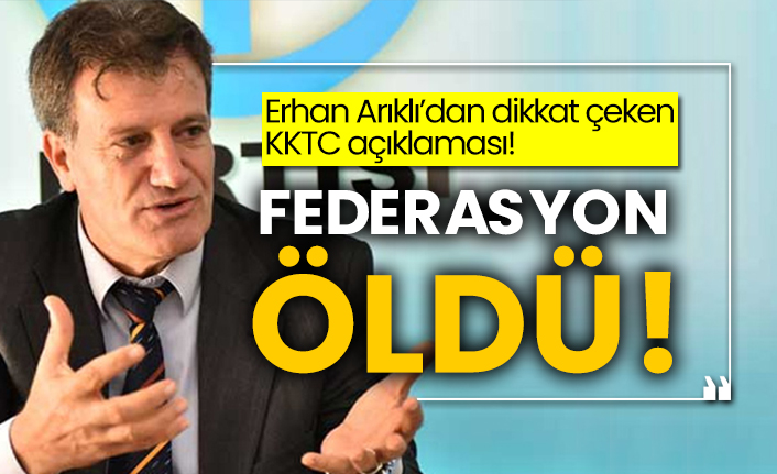 Erhan Arıklı’dan dikkat çeken KKTC açıklaması! Federasyon öldü!