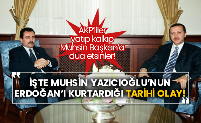 İşte Muhsin Yazıcıoğlu’nun Erdoğan’ı kurtardığı tarihi olay!