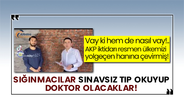 AKP iktidarı resmen ülkemizi yolgeçen hanına çevirmiş! Sığınmacılar sınavsız tıp okuyup doktor olacaklar!