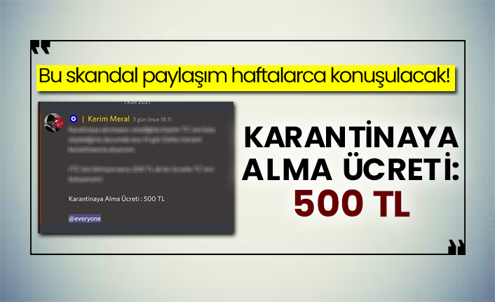 Bu skandal paylaşım haftalarca konuşulacak!  Karantinaya alma ücreti: 500 TL