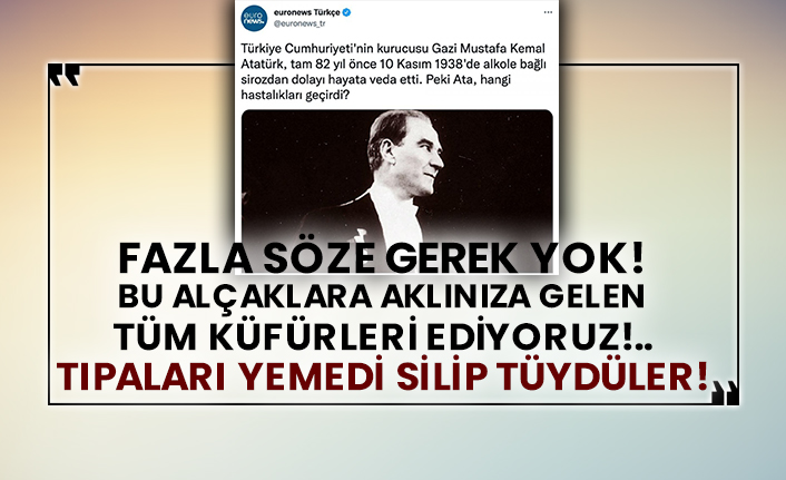 Euronews'in Atatürk haberine büyük tepki!