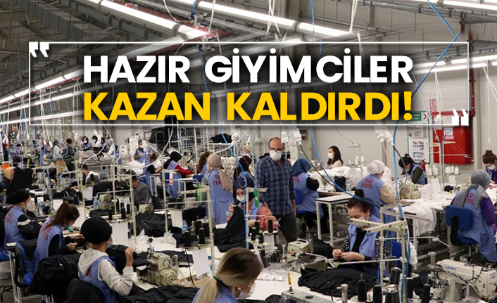 Hazır giyimciler kazan kaldırdı!