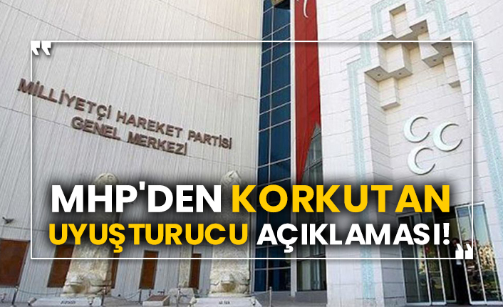 MHP'den korkutan uyuşturucu açıklaması!