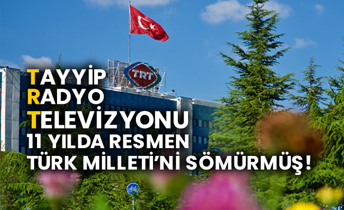 Tayyip Radyo Televizyonu 11 yılda resmen Türk Milleti’ni sömürmüş!