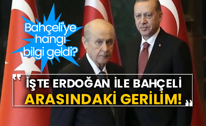 Bahçeli'ye hangi bilgi geldi? İşte Erdoğan ile Bahçeli arasındaki gerilim!