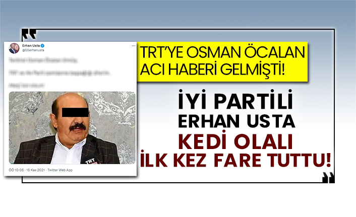 TRT’ye Osman Öcalan acı haberi gelmişti! İyi Partili Erhan Usta kedi olalı ilk kez fare tuttu!