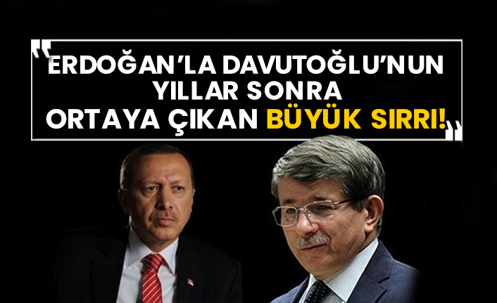 Erdoğan’la Davutoğlu’nun yıllar sonra ortaya çıkan büyük sırrı!