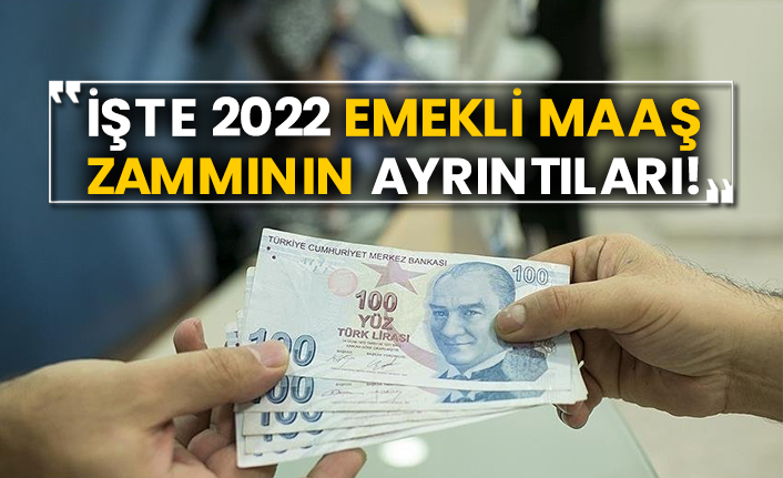 İşte 2022 emekli maaş zammının ayrıntıları!