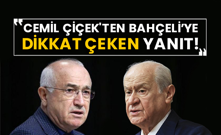 Cemil Çiçek'ten Bahçeli’ye dikkat çeken yanıt!