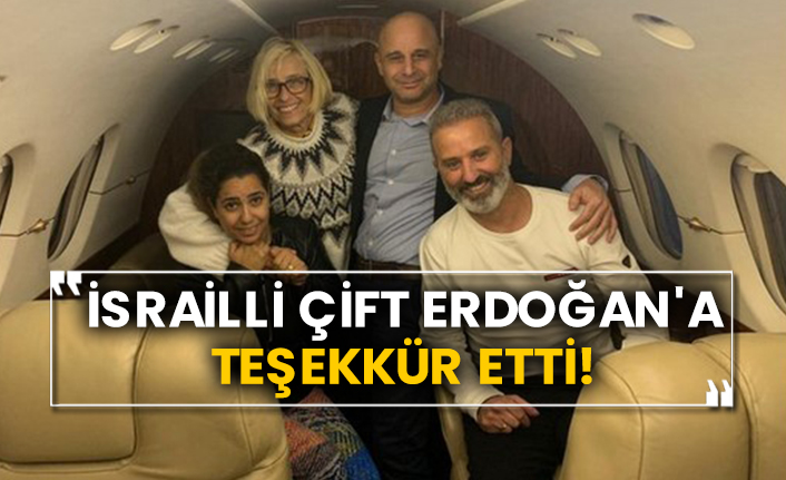 İsrailli çift Erdoğan'a teşekkür etti!