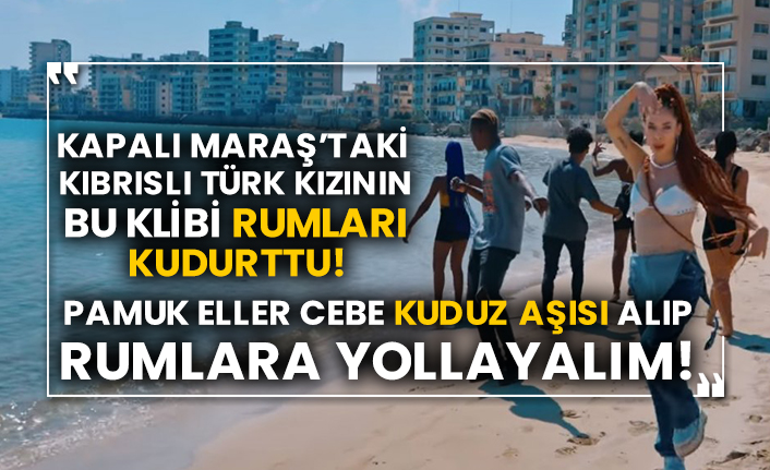 Kapalı Maraş’taki Kıbrıslı Türk kızının bu klibi Rumları kudurttu!