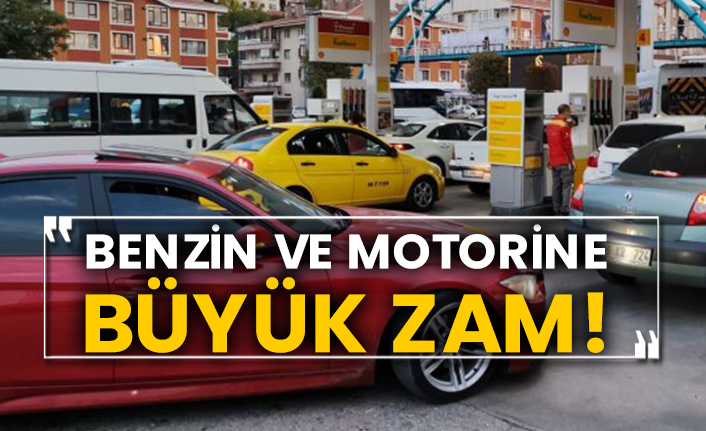 Benzin ve motorine büyük zam!