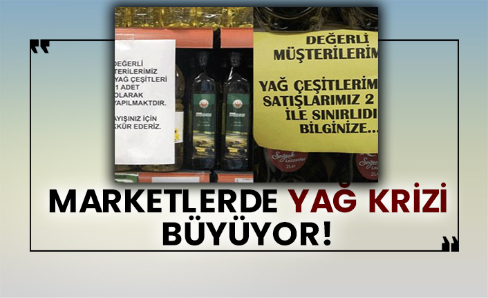 Marketlerde yağ krizi!