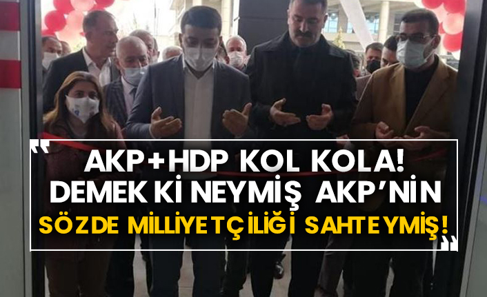 AKP+HDP kol kola! Demek ki neymiş AKP'nin sözde Milliyetçiliği sahteymiş!