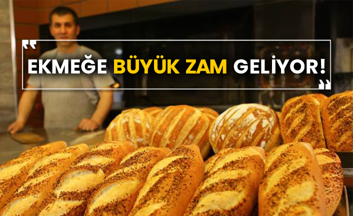 Ekmeğe büyük zam geliyor!
