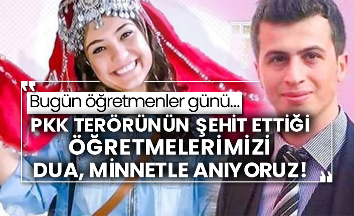 Bugün öğretmenler günü… Pkk terörünün şehit ettiği öğretmelerimizi dua, minnetle anıyoruz!