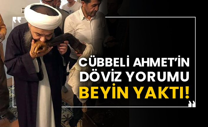 Cübbeli Ahmet’in döviz yorumu beyin yaktı!