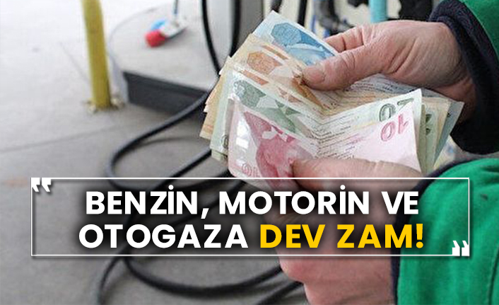 Benzin, motorin ve otogaza dev zam!